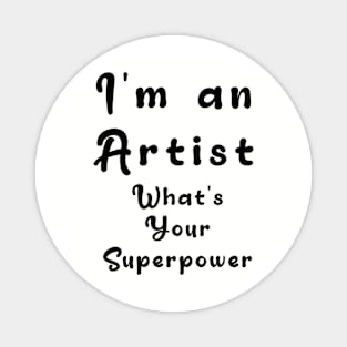 I´m an artist. What´s your superpower Magnet